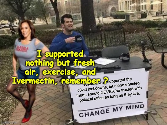 I supported nothing but fresh air, exercise, and Ivermectin, remember ? | made w/ Imgflip meme maker