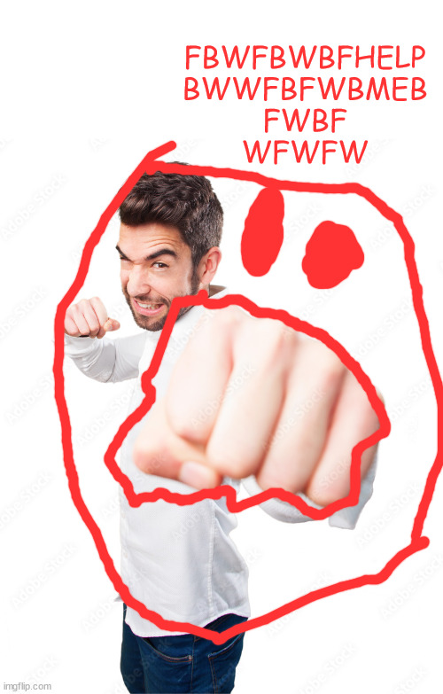FBWFBWBFHELP
BWWFBFWBMEB
FWBF
WFWFW | made w/ Imgflip meme maker