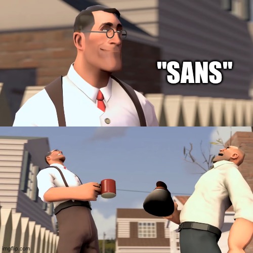 Women Hahahaha | "SANS" | image tagged in women hahahaha | made w/ Imgflip meme maker