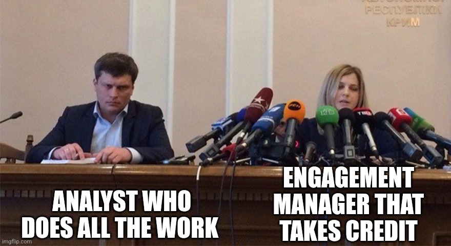 Every consulting job ever: | ANALYST WHO DOES ALL THE WORK; ENGAGEMENT MANAGER THAT TAKES CREDIT | image tagged in man and woman microphone,memes,funny,job | made w/ Imgflip meme maker