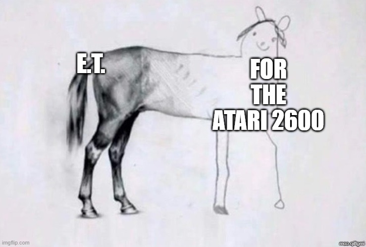 E.T. Don't Phone Atari! | E.T. FOR THE ATARI 2600 | image tagged in horse drawing,atari 2600,et the extra terrestrial | made w/ Imgflip meme maker