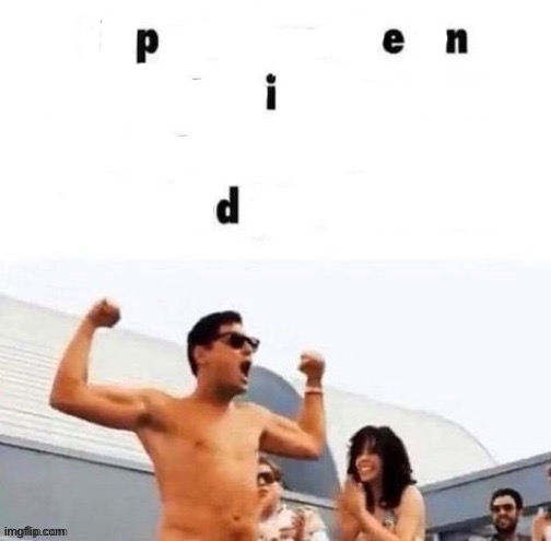 penid | image tagged in penid | made w/ Imgflip meme maker