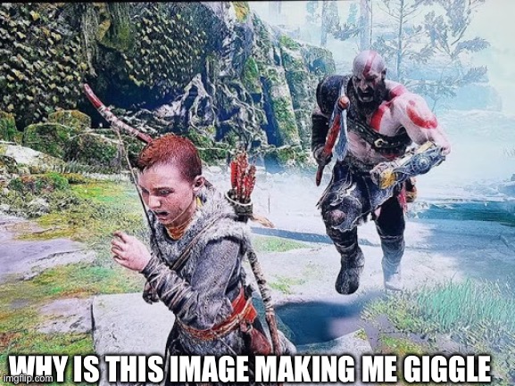 The little boy is running from his abusive father | WHY IS THIS IMAGE MAKING ME GIGGLE | image tagged in kratos chasing atreus | made w/ Imgflip meme maker