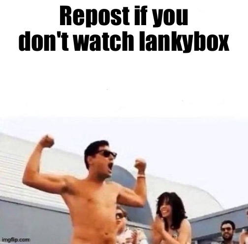 repost if you're a | Repost if you don't watch lankybox | image tagged in repost if you're a | made w/ Imgflip meme maker