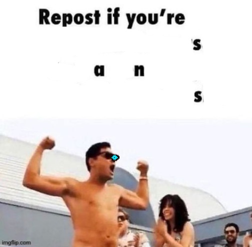 s | image tagged in repost if you're a | made w/ Imgflip meme maker