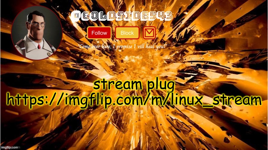 Gold's Announcement Template | stream plug
https://imgflip.com/m/linux_stream | image tagged in gold's announcement template | made w/ Imgflip meme maker