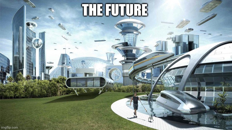 The future | THE FUTURE | made w/ Imgflip meme maker