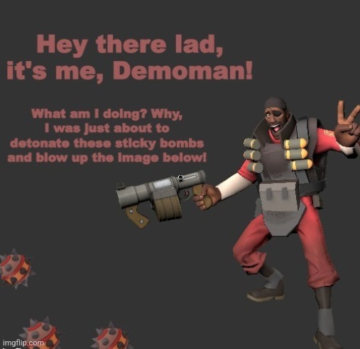 Image title | image tagged in demoman below | made w/ Imgflip meme maker