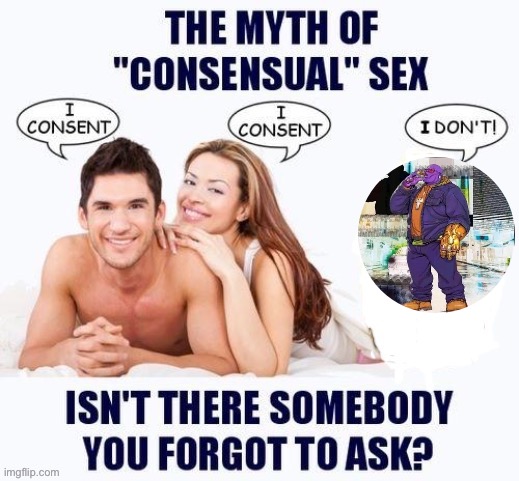 The myth of consensual X but blank | image tagged in the myth of consensual x but blank | made w/ Imgflip meme maker