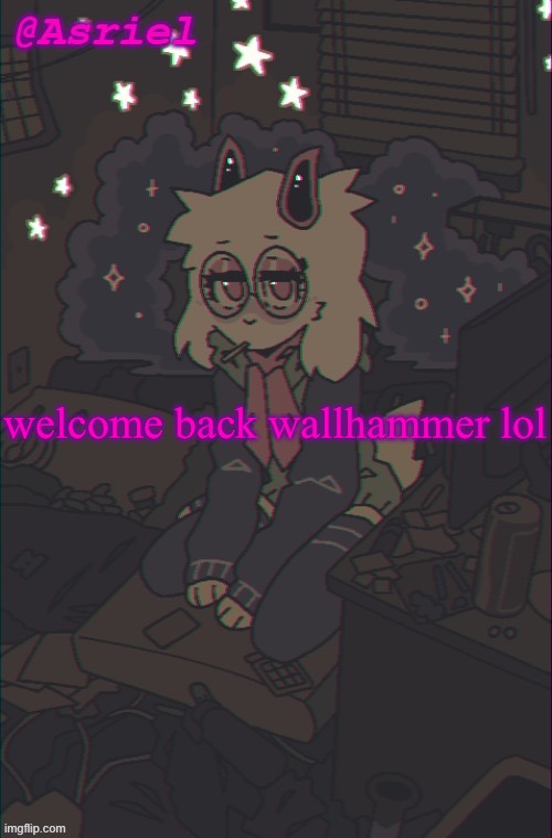 another Asriel temp | welcome back wallhammer lol | image tagged in another asriel temp | made w/ Imgflip meme maker