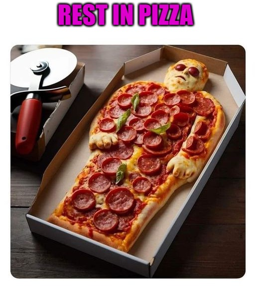 REST IN PIZZA | made w/ Imgflip meme maker