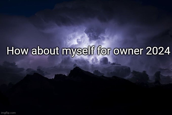 Low Tier God Background | How about myself for owner 2024 | image tagged in low tier god background | made w/ Imgflip meme maker