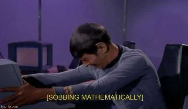 Sobbing Mathematically  | image tagged in sobbing mathematically | made w/ Imgflip meme maker