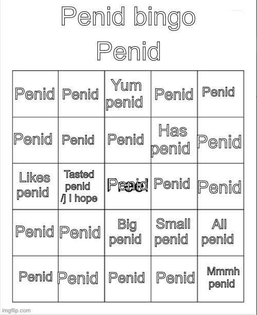 Penid bingo | image tagged in penid bingo | made w/ Imgflip meme maker