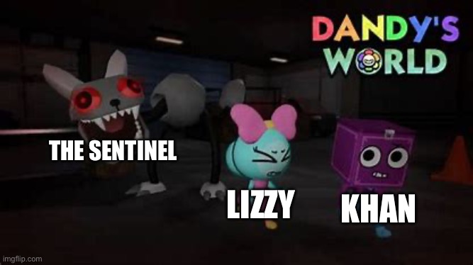 Dandys world | THE SENTINEL; KHAN; LIZZY | image tagged in dandys world,murder drones | made w/ Imgflip meme maker