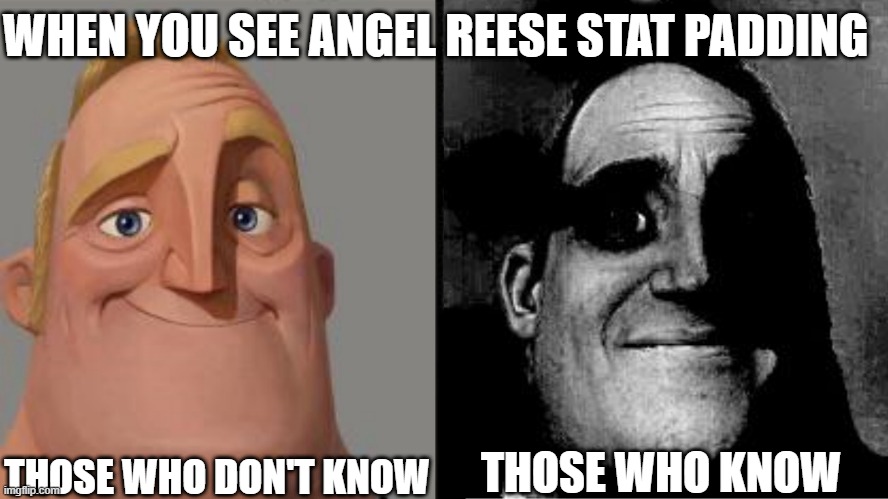 WNBA Angel Reese | WHEN YOU SEE ANGEL REESE STAT PADDING; THOSE WHO DON'T KNOW; THOSE WHO KNOW | image tagged in traumatized mr incredible | made w/ Imgflip meme maker