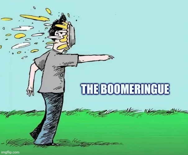 Failed Inventions #1487 | THE BOOMERINGUE | image tagged in pie,single use,slapstick,three stooges,well yes but actually no,come back | made w/ Imgflip meme maker