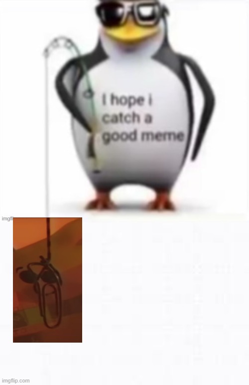 clippy meme | image tagged in i hope i catch a good meme,clippy | made w/ Imgflip meme maker