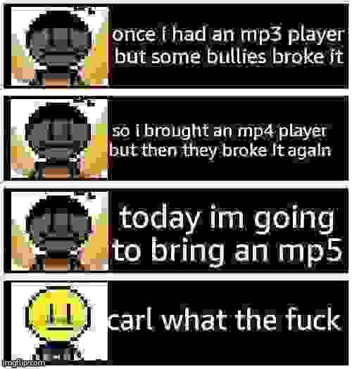 mp5 player | image tagged in mp5 player | made w/ Imgflip meme maker