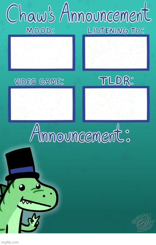 High Quality Chaws_the_dino announcement temp (thanks Gummy) Blank Meme Template