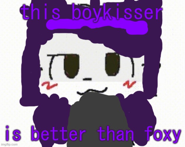 Ghostkisser | this boykisser; is better than foxy | image tagged in ghostkisser | made w/ Imgflip meme maker