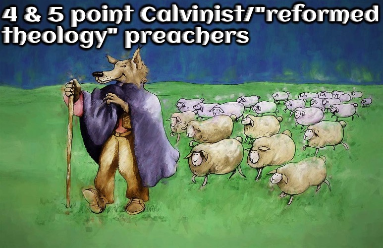 Dangerous Wolves | 4 & 5 point Calvinist/"reformed theology" preachers | image tagged in false teacher,calvinism,insidious heresy,subtle devil,psychopaths,soul eater | made w/ Imgflip meme maker