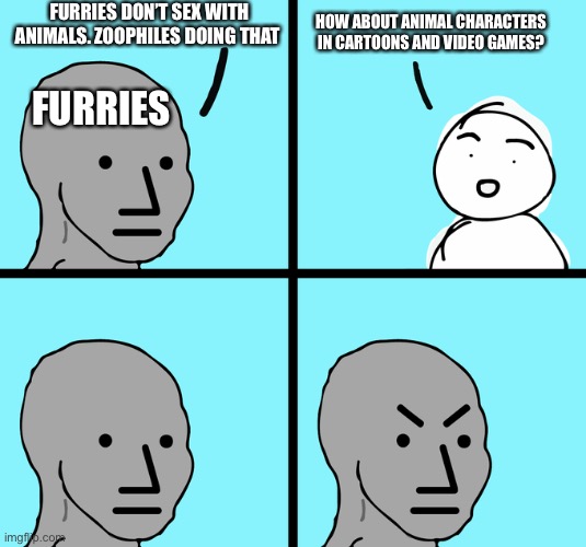 Angry Wojack | FURRIES DON’T SEX WITH ANIMALS. ZOOPHILES DOING THAT; HOW ABOUT ANIMAL CHARACTERS IN CARTOONS AND VIDEO GAMES? FURRIES | image tagged in angry wojack,furry,anti furry,furries,memes,zoophile | made w/ Imgflip meme maker