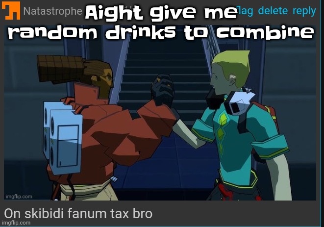 It's like that one time I made pancakes with everything yall told me to add | Aight give me random drinks to combine | image tagged in on skibidi fanum tax bro | made w/ Imgflip meme maker