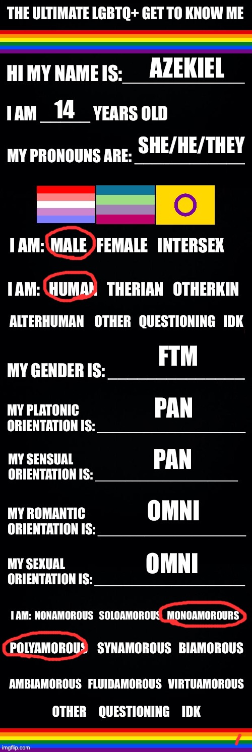 Yes bs | AZEKIEL; 14; SHE/HE/THEY; FTM; PAN; PAN; OMNI; OMNI | image tagged in idk | made w/ Imgflip meme maker