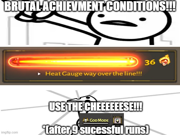 How to cheese 36 Heat | BRUTAL ACHIEVMENT CONDITIONS!!! USE THE CHEEEEEESE!!!

____

*(after 9 sucessful runs) | image tagged in asdfmovie,hades | made w/ Imgflip meme maker