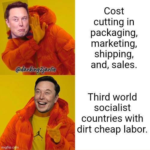 Long Live Socialism! | Cost cutting in packaging, marketing, shipping, and, sales. @darking2jarlie; Third world socialist countries with dirt cheap labor. | image tagged in elon musk hotline bling,capitalism,socialism,china,amazon,jeff bezos | made w/ Imgflip meme maker