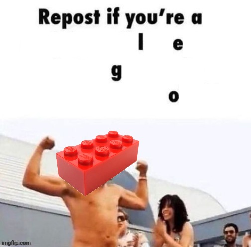 Repost if you're a lego | image tagged in repost if you're a | made w/ Imgflip meme maker