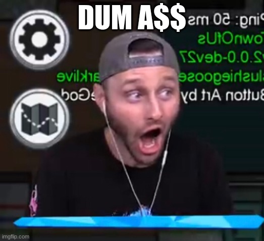 Ssundee pog | DUM A$$ | image tagged in ssundee pog | made w/ Imgflip meme maker