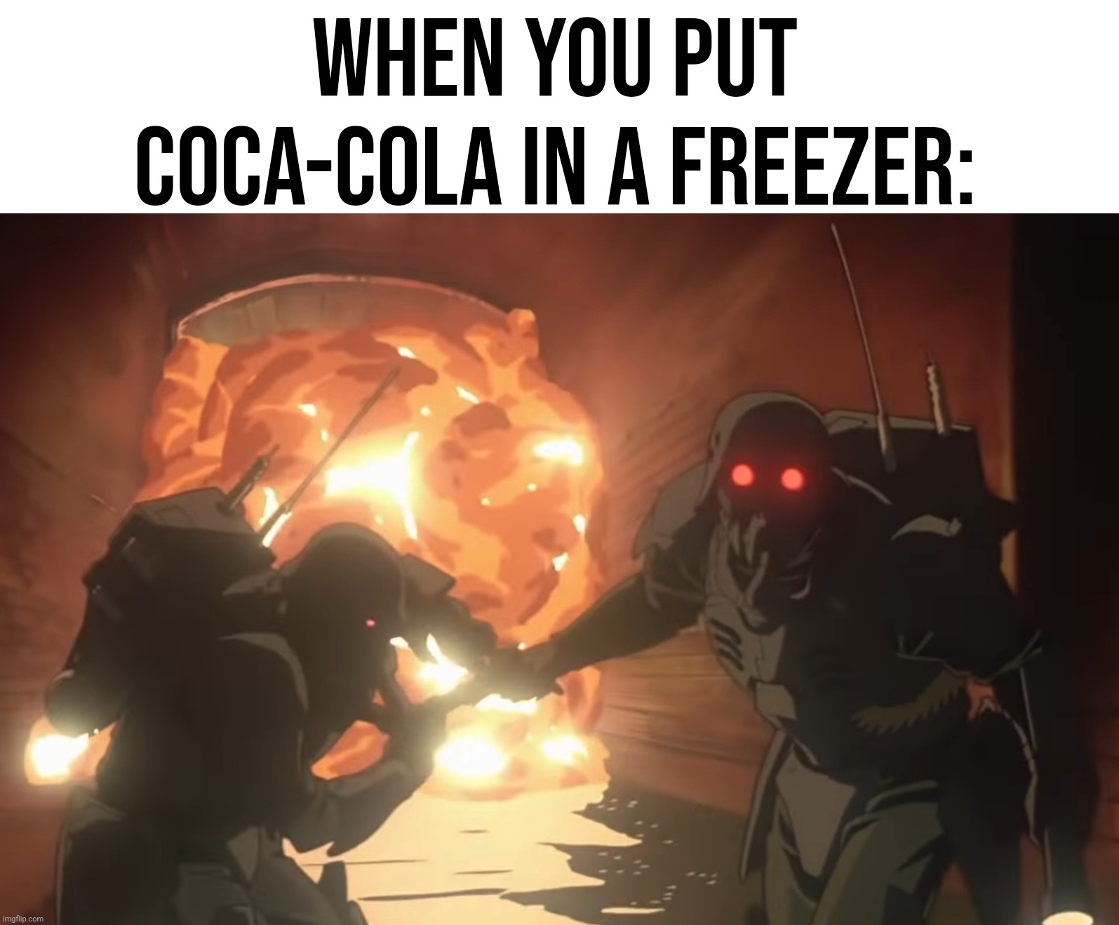 Jin Roh:The Wolf Brigade(1999)-KABLOOIE! | When you put Coca-Cola in a freezer: | image tagged in movie,cartoon,kaboom yes rico kaboom,soda,memes,funny | made w/ Imgflip meme maker