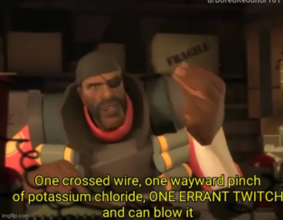 One crossed wire, one wayward pinch of potassium chloride, | image tagged in one crossed wire one wayward pinch of potassium chloride | made w/ Imgflip meme maker