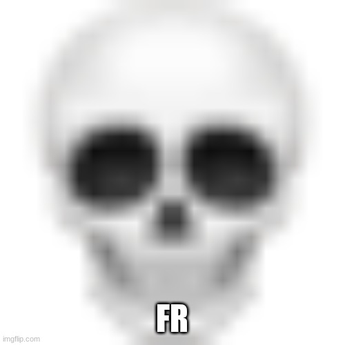 Skull emoji | FR | image tagged in skull emoji | made w/ Imgflip meme maker