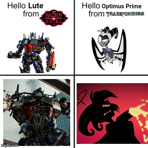 So no arm? | Lute; Optimus Prime | image tagged in hello person from,optimus prime,transformers,hazbin hotel | made w/ Imgflip meme maker