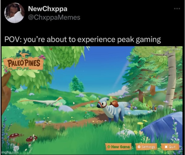 POV: you’re about to experience peak gaming | image tagged in pov you re about to experience peak gaming,memes,dinosaurs,shitpost,funny memes,humor | made w/ Imgflip meme maker