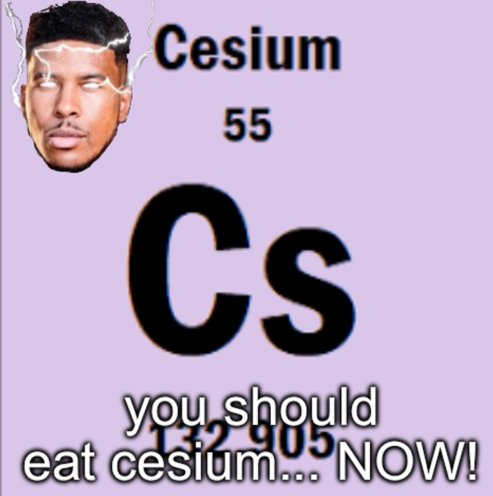 You should eat cesium now Blank Meme Template