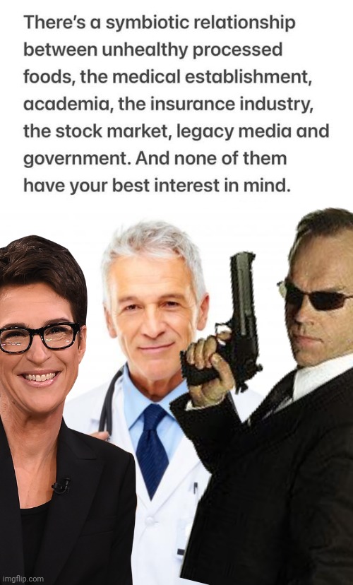 Modern Bad Guys working together | image tagged in doctor,agent smith,rachel maddow,mad scientist,conspiracy | made w/ Imgflip meme maker