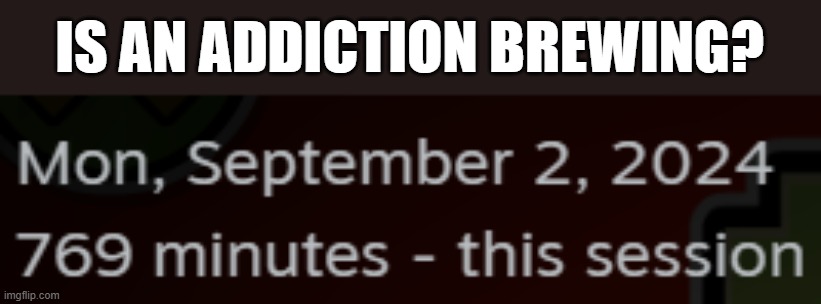 IS AN ADDICTION BREWING? | made w/ Imgflip meme maker