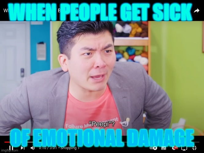 Steven he | WHEN PEOPLE GET SICK; OF EMOTIONAL DAMAGE | image tagged in funny memes | made w/ Imgflip meme maker