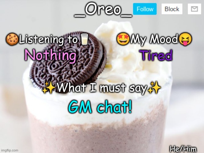 stfu i know stream still dead i'm not stupid | Nothing; Tired; GM chat! | image tagged in _oreo_ announcement template | made w/ Imgflip meme maker