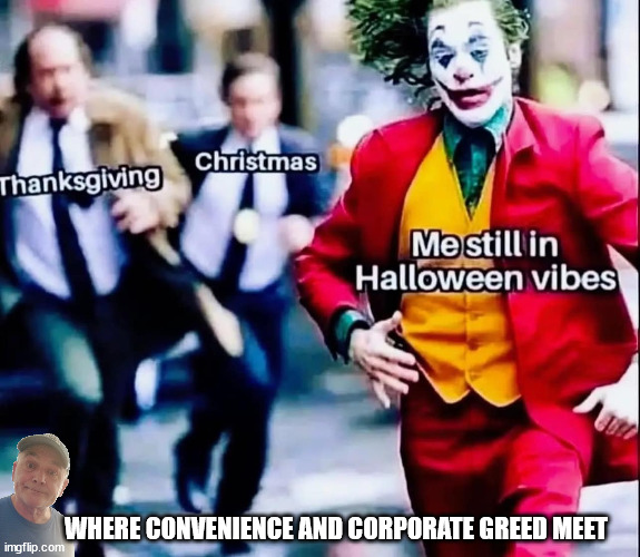 Holiday Spirit | WHERE CONVENIENCE AND CORPORATE GREED MEET | image tagged in durlearl | made w/ Imgflip meme maker