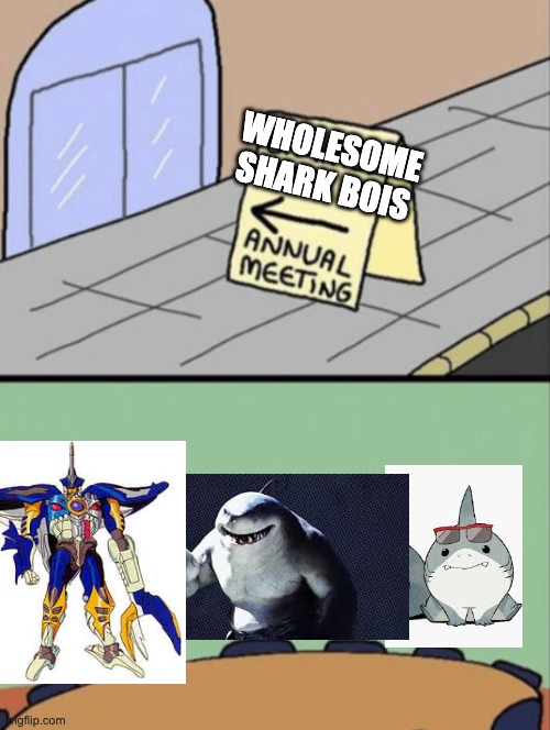 Unhated Blank Annual Meeting | WHOLESOME SHARK BOIS | image tagged in unhated blank annual meeting,transformers,dc comics,marvel | made w/ Imgflip meme maker