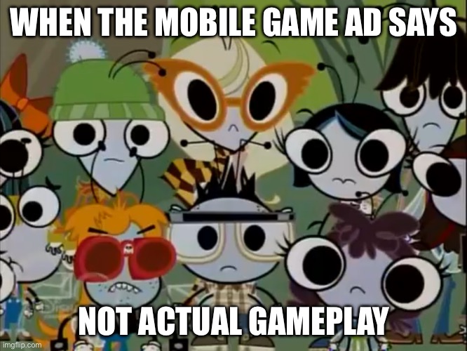 Not actual meme (ACTUALLY IS) | WHEN THE MOBILE GAME AD SAYS; NOT ACTUAL GAMEPLAY | image tagged in group of flies 3,mobile games,mobile game ads,games,iphone | made w/ Imgflip meme maker