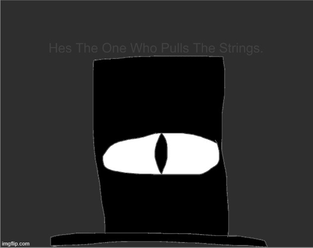 He Is The One That Pulls The Strings. | made w/ Imgflip meme maker