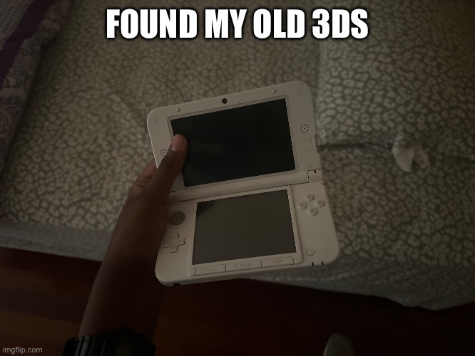 FOUND MY OLD 3DS | made w/ Imgflip meme maker