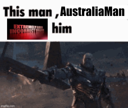 https://imgflip.com/i/925sa5?nerp=1725285614#com33113783 | AustraliaMan | image tagged in this man _____ him | made w/ Imgflip meme maker