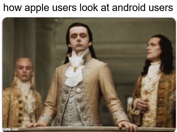 free epic Hwachae | how apple users look at android users | image tagged in superior royalty | made w/ Imgflip meme maker